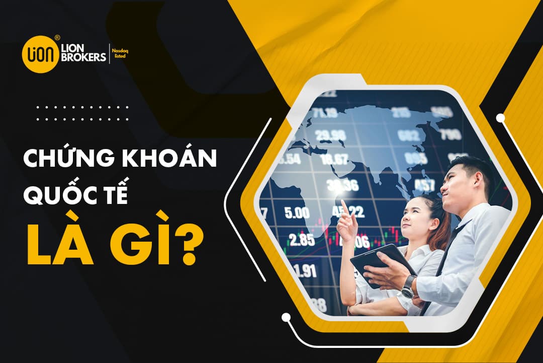 Có nên đầu tư chứng khoán quốc tế tại Lion Brokers?