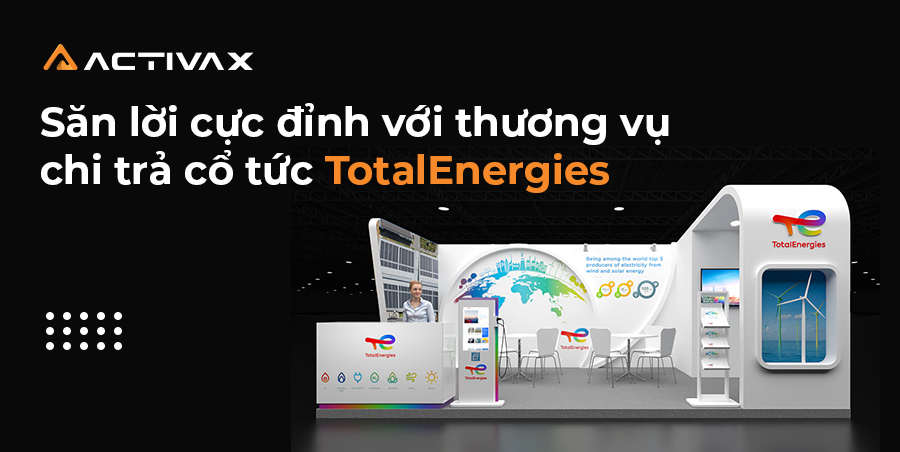 Săn lời cực đỉnh với thương vụ chi trả cổ tức TotalEnergies