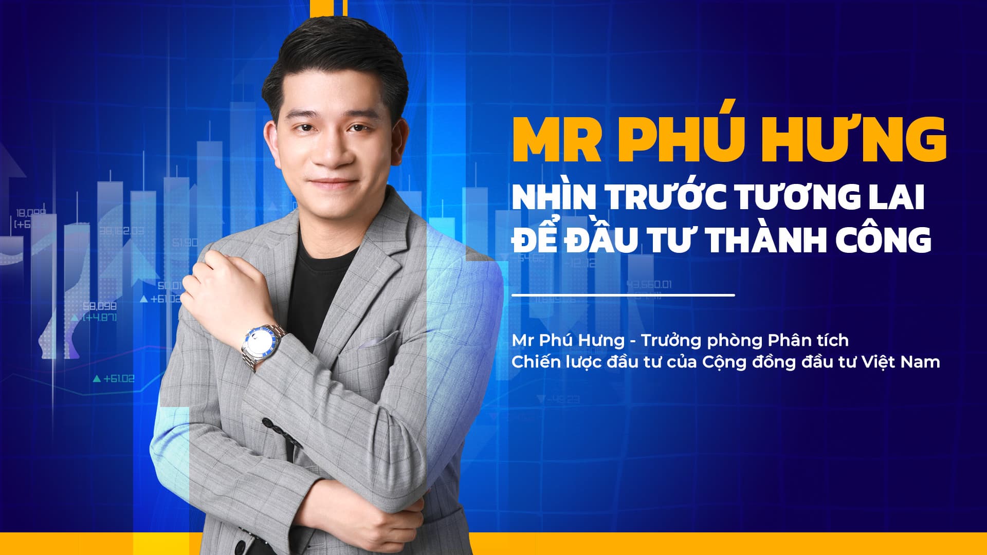 Mr Phú Hưng - Nhìn trước tương lai để đầu tư thành công