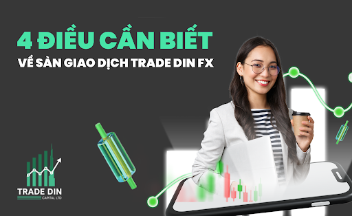 Những điều cần biết về sàn giao dịch Trade Din FX