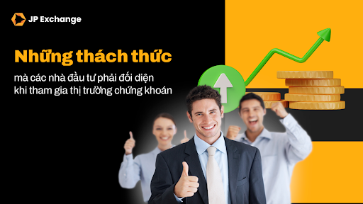 JP Exchange: Những điều phải biết trước khi đầu tư chứng khoán