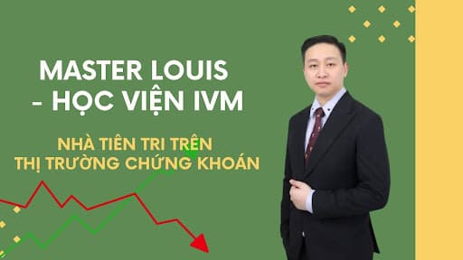 Master Louis - Học viện IVM - người dẫn lối đầu tư thành công