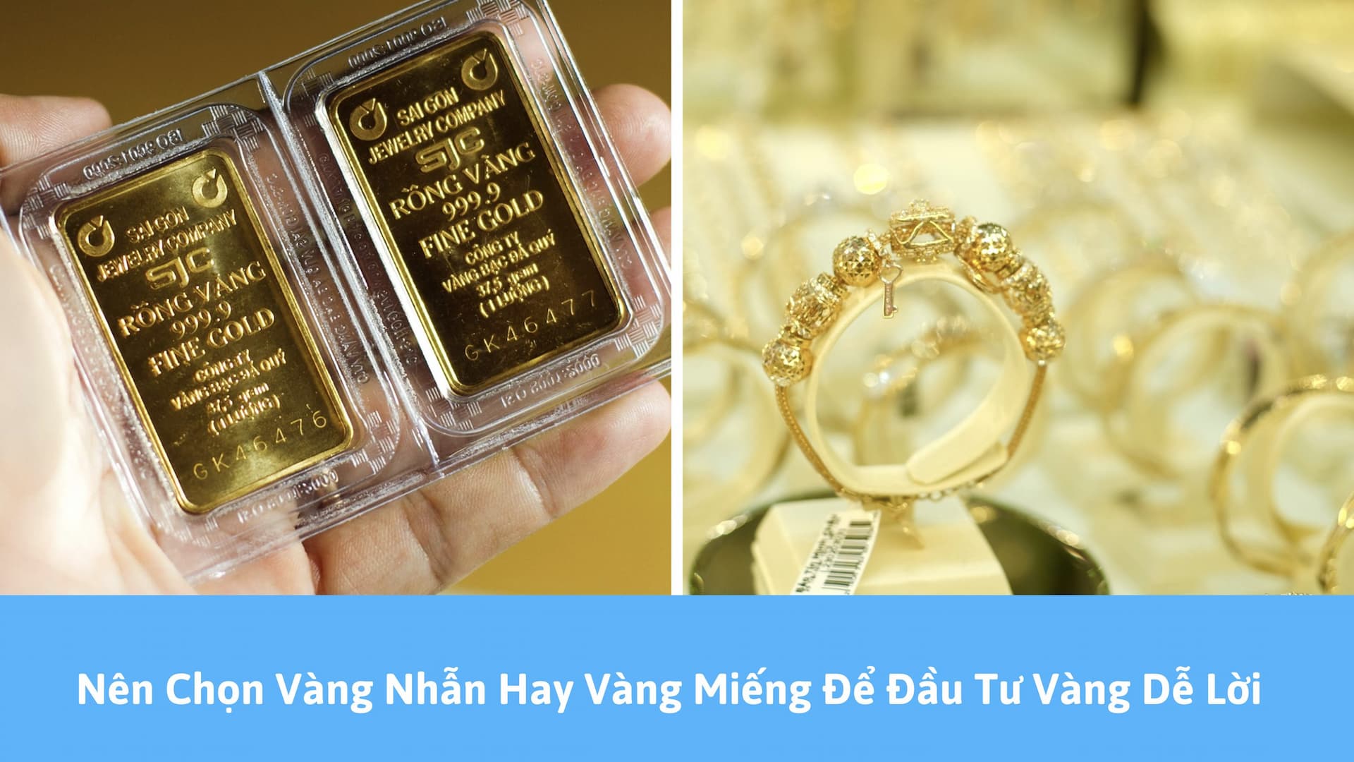 Nên chọn vàng nhẫn hay vàng miếng để đầu tư vàng dễ lời?