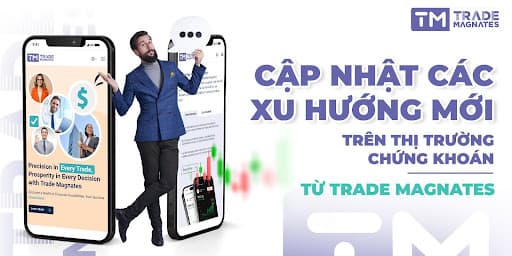 Trade Magnates: Cập nhật xu hướng mới trên thị trường chứng khoán