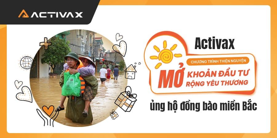 Activax Mở khoản đầu tư Mở rộng yêu thương ủng hộ miền Bắc