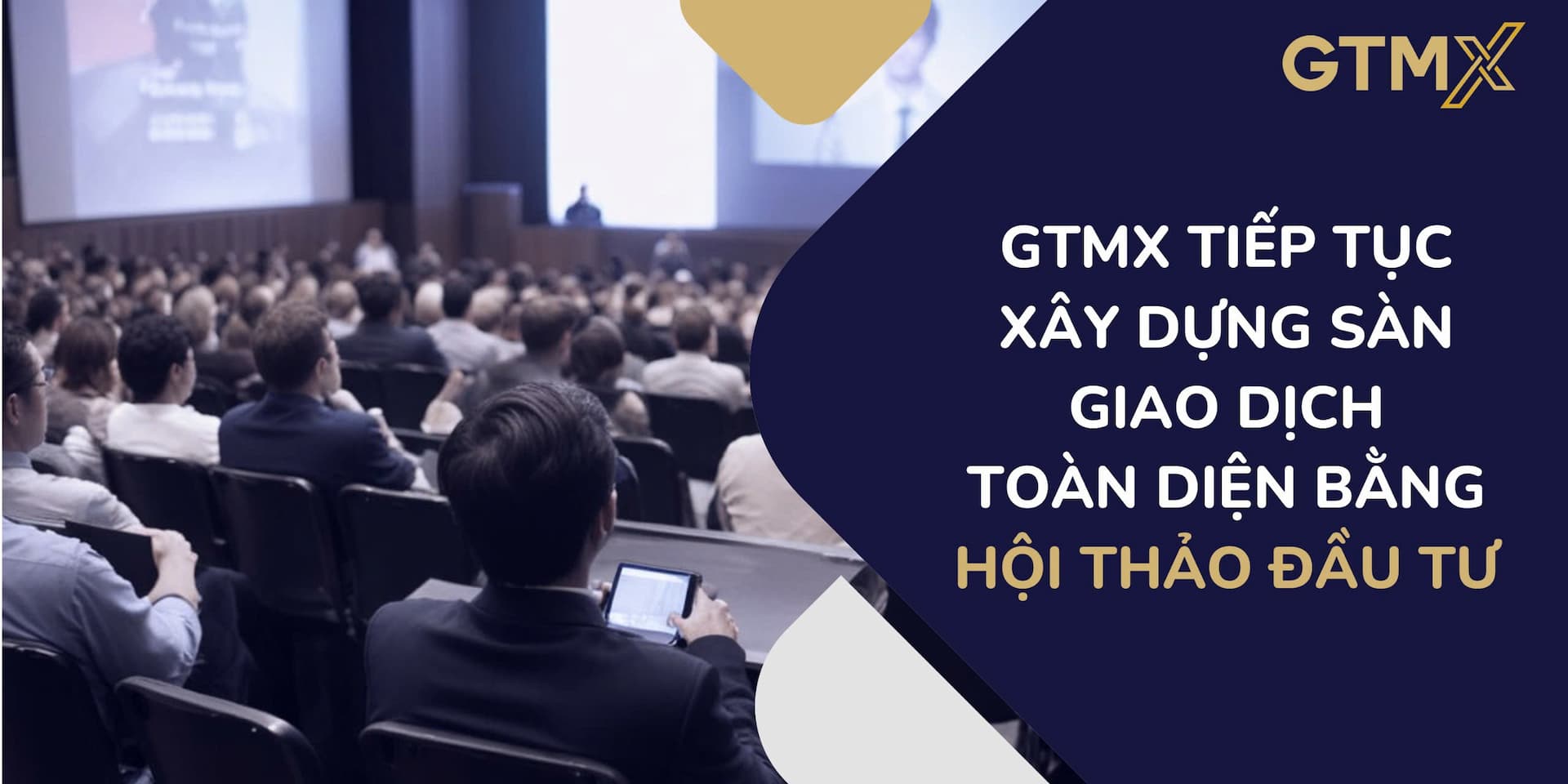 GTMX xây dựng sàn giao dịch toàn diện bằng hội thảo đầu tư